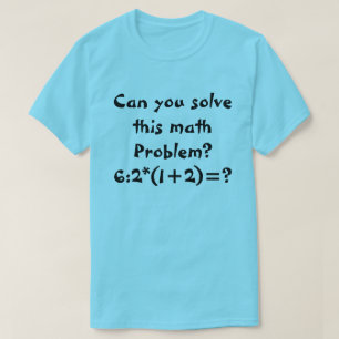 T-shirts Um 6:2 do problema de matemática * (1+2) =