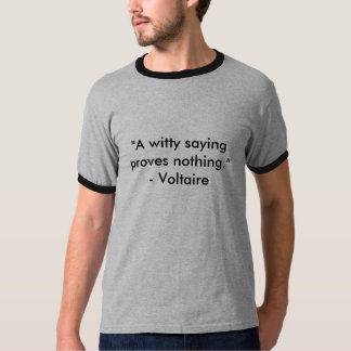 T-shirts "Um provérbio espirituoso não prova nada. "-