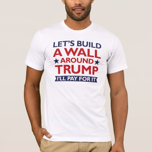 T-shirts Uma Parede À Volta De Trump (Frente)