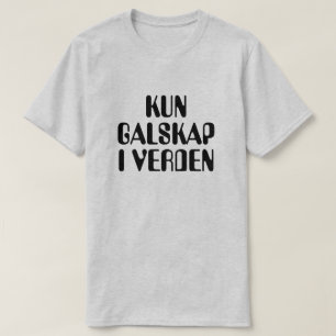 T-shirts Unicamente loucura no mundo em cinzas norueguesas