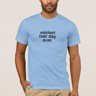T-shirts unisex * o dia o mais fácil do cabelo nunca