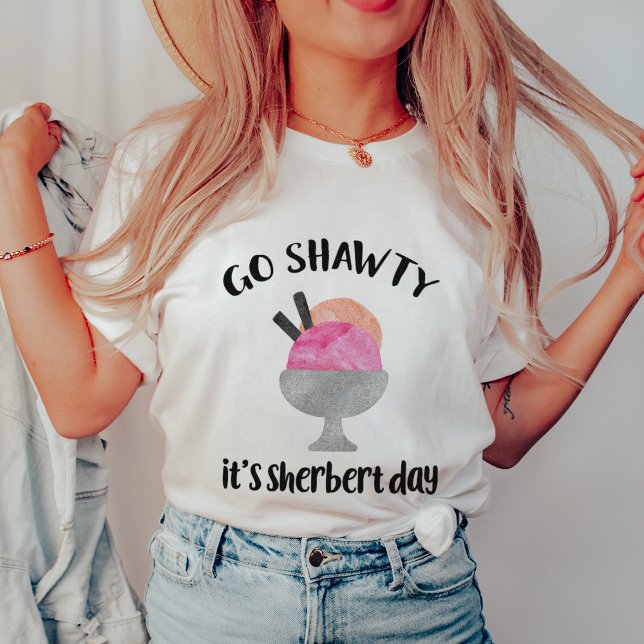 T-shirts Vai Shawty, é o dia do Sherbert (Criador carregado)