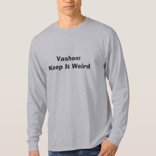 T-shirts Vashon: Mantenha-o estranho (Frente)