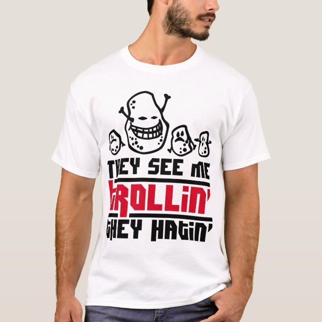 T-shirts Vêem-me trollin', eles hatin (Frente)