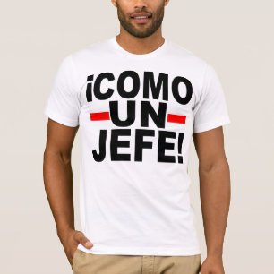 T-SHIRTS VEM O UN JEFE: COMO UM CHEFE!
