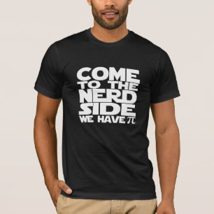 T-shirts Venha Ao Lado Do Nerd Temos Pi