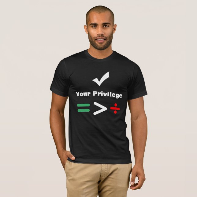 T-shirts Verifique seu maior igual do privilégio | do que a (Frente Completa)