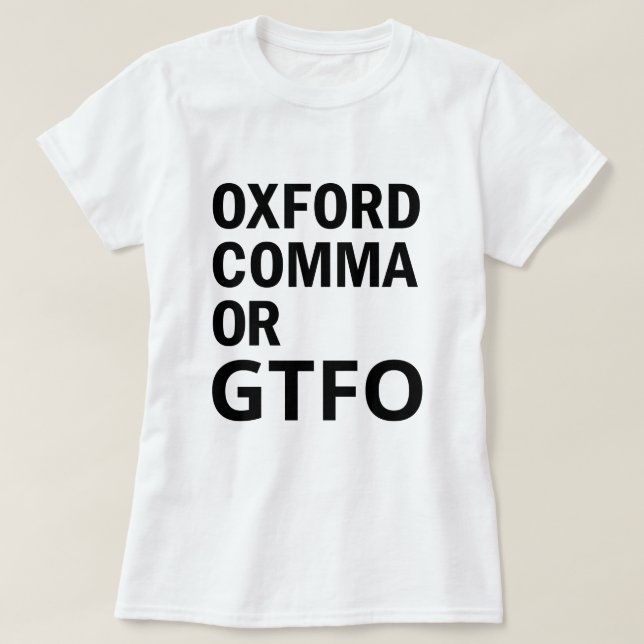 T-shirts Vírgula de Oxford ou GTFO (Frente do Design)