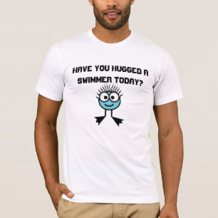 T-shirts Você abraçou um nadador hoje?