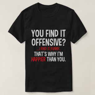 T-shirts você acha isso ofensivo?