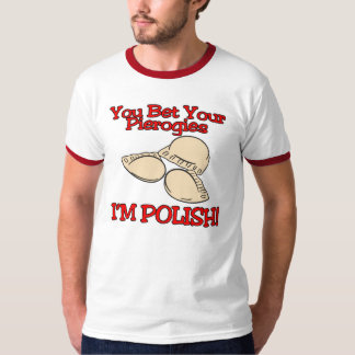 T-shirts Você aposta seus pierogies que eu sou polonês