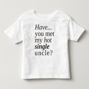 T-shirts você conheceu meu tio solteiro quente?