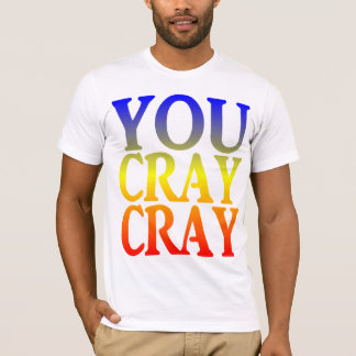 T-SHIRTS VOCÊ CRAY DE CRAY