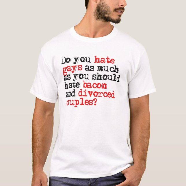T-shirts Você deia gay tanto quanto o bacon (Frente)