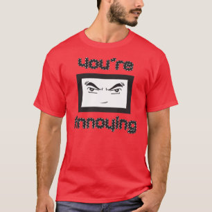 T-shirts Você é irritante