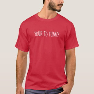 T-shirts Você é muito engraçado - Má gramática