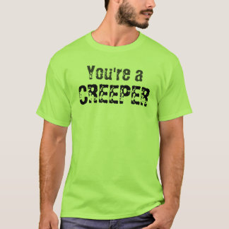 T-shirts Você é um creeper