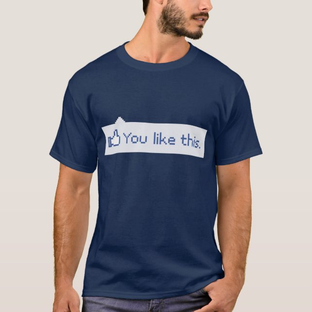 T-shirts Você gosta deste Facebook engraçado (Frente)