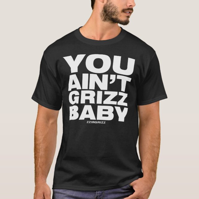 T-shirts Você não é bebê de Grizz - zzirgrizz (Frente)