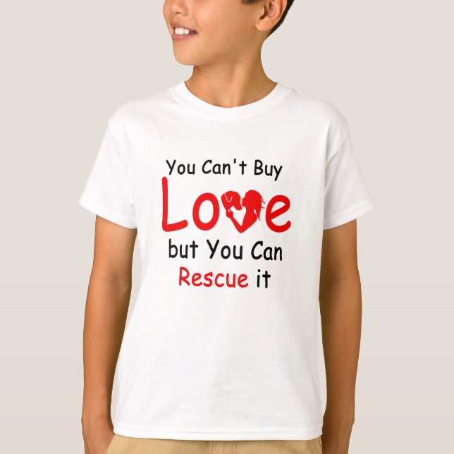 T-shirts Você não pode comprar amor mas pode resgatá-lo (Frente)