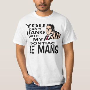 T-shirts Você não pode pendurar com meu Le Mans! Projeto do