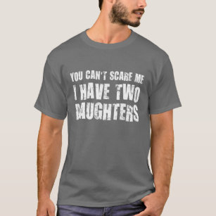 T-shirts Você não pode susto mim mim ter duas filhas