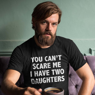 T-shirts Você não pode susto mim mim ter duas filhas