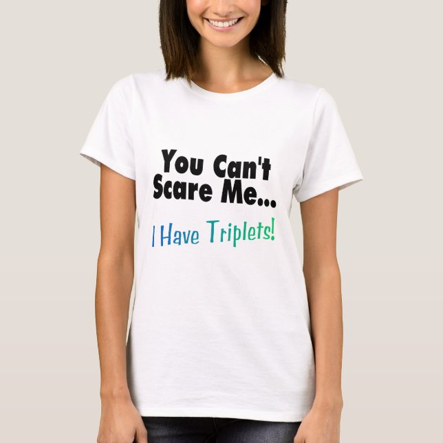T-shirts Você não pode susto mim mim ter objectivas triplas (Frente)