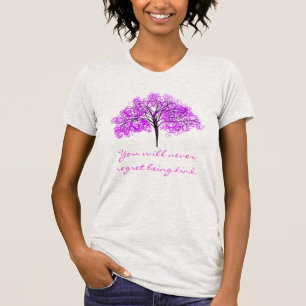 T-shirts "Você nunca lamentará ser árvore amável" & da