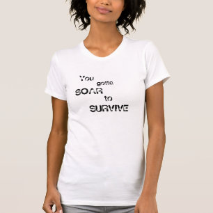 T-shirts Você obteve a, SOBE, PARA SOBREVIVER, você, obti