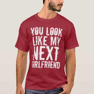 T-shirts Você olha como meu GF seguinte