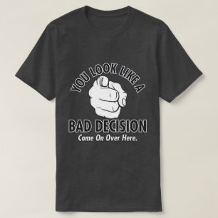 T-shirts você olha como uma decisão má