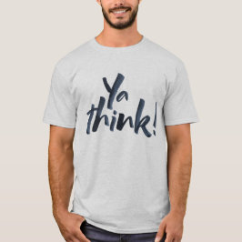 T-shirts Você pensa! Motto com uma atitude.
