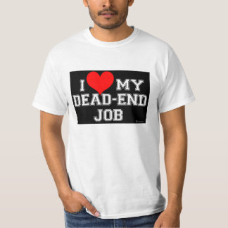 T-shirts Você sabe que você AMA seu trabalho do sem saída!