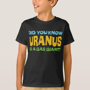 T-shirts Você Sabia que Urano É um Gigante Gasoso? - Humor 