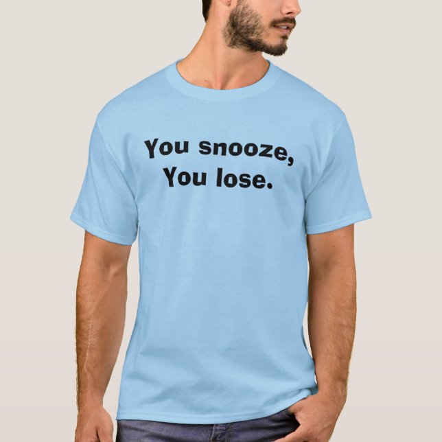 T-shirts Você snooze, você perde (Frente)