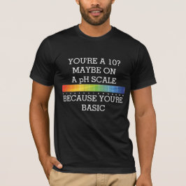 T-shirts VOCÊ TEM 10 ANOS? TALVEZ EM ESCALA DE pH PORQUE BÁ