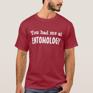 T-shirts Você teve-me na entomologia