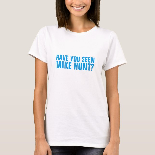 T-SHIRTS VOCÊ VIU MIKE HUNT? (Frente)