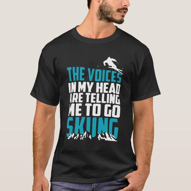 T-shirts Vozes em minha cabeça que diz me para ir esquiar (Frente)