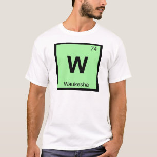 T-shirts W - Waukesha Wisconsin Química Tabela Periódica