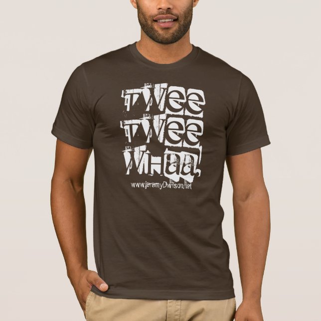T-shirts Whaa Twee Twee! , www.jeremyDwilson… - (Frente)
