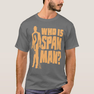 T-SHIRTS WHO É O SPAM HOMEM?