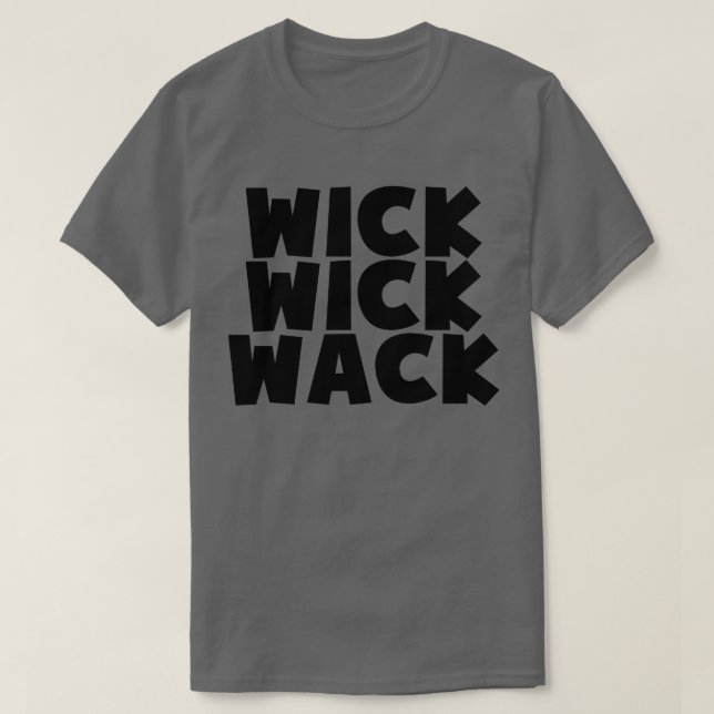 T-shirts Wick Wick Wack (Frente do Design)