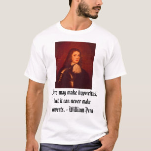 T-shirts William Penn, força pode fazê-lo hipócritas, ma