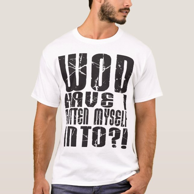 T-shirts - WOD têm I obtido em?! - Luz (Frente)