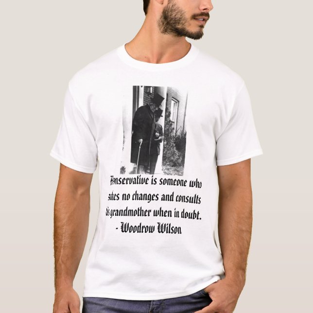 T-shirts Woodrow Wilson, conservador de A é alguém que m… (Frente)