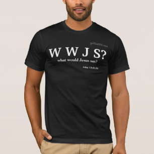 T-shirts WWJS o que Jesus diria? gotGod316.com