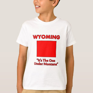 T-shirts Wyoming - É o que fica abaixo de Montana