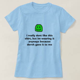 T-shirts yeah, eu realmente não gosto desta camisa, mas de